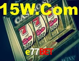 Sinta a adrenalina dos jogos de cassino com e77bet